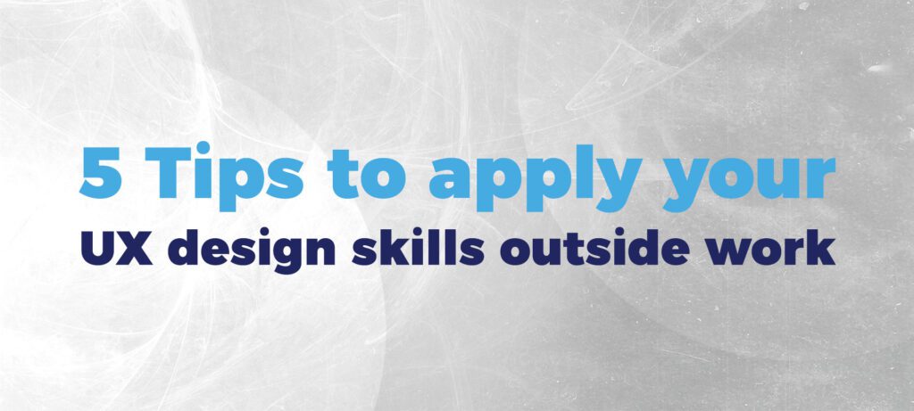 5 tips to apply your UI design skills outside work