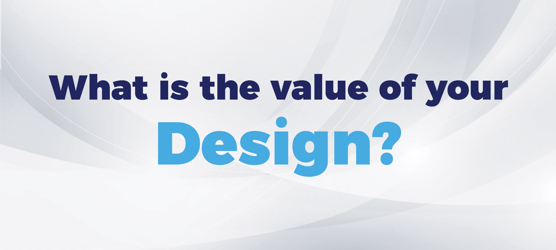 what is the value of your design
