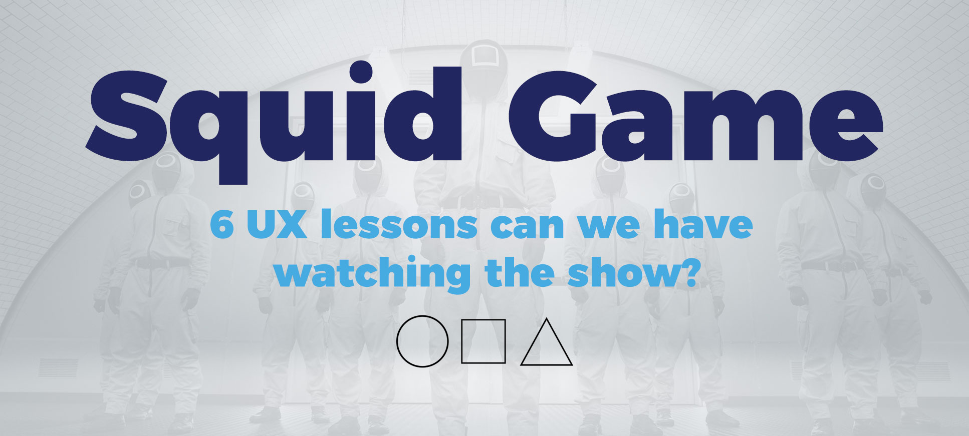Squid Game - 6 UX lessons we can have watching the show