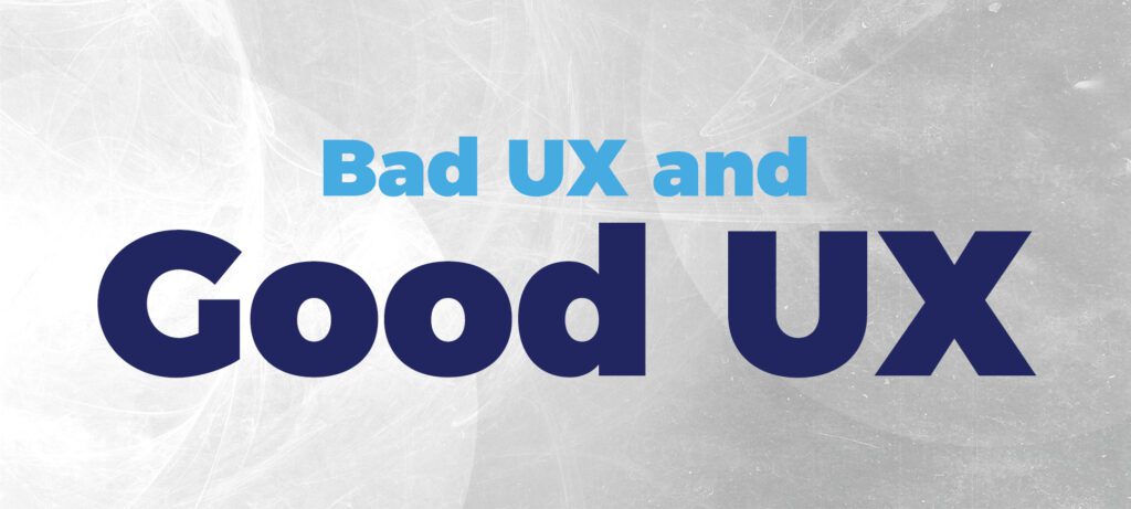 Bad UX and Good UX
