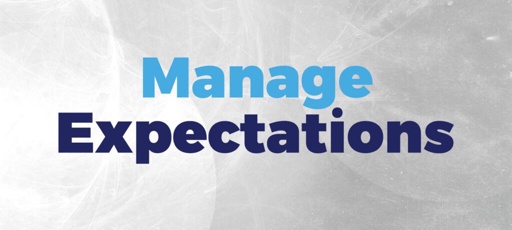 Manage expectations