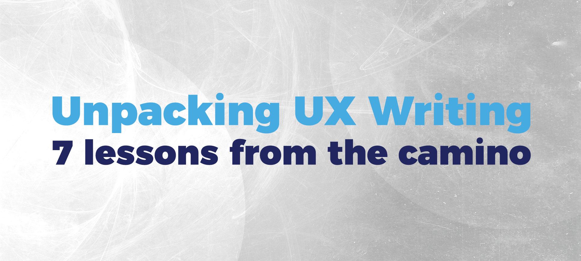unpacking ux design-7 lessons from the camino