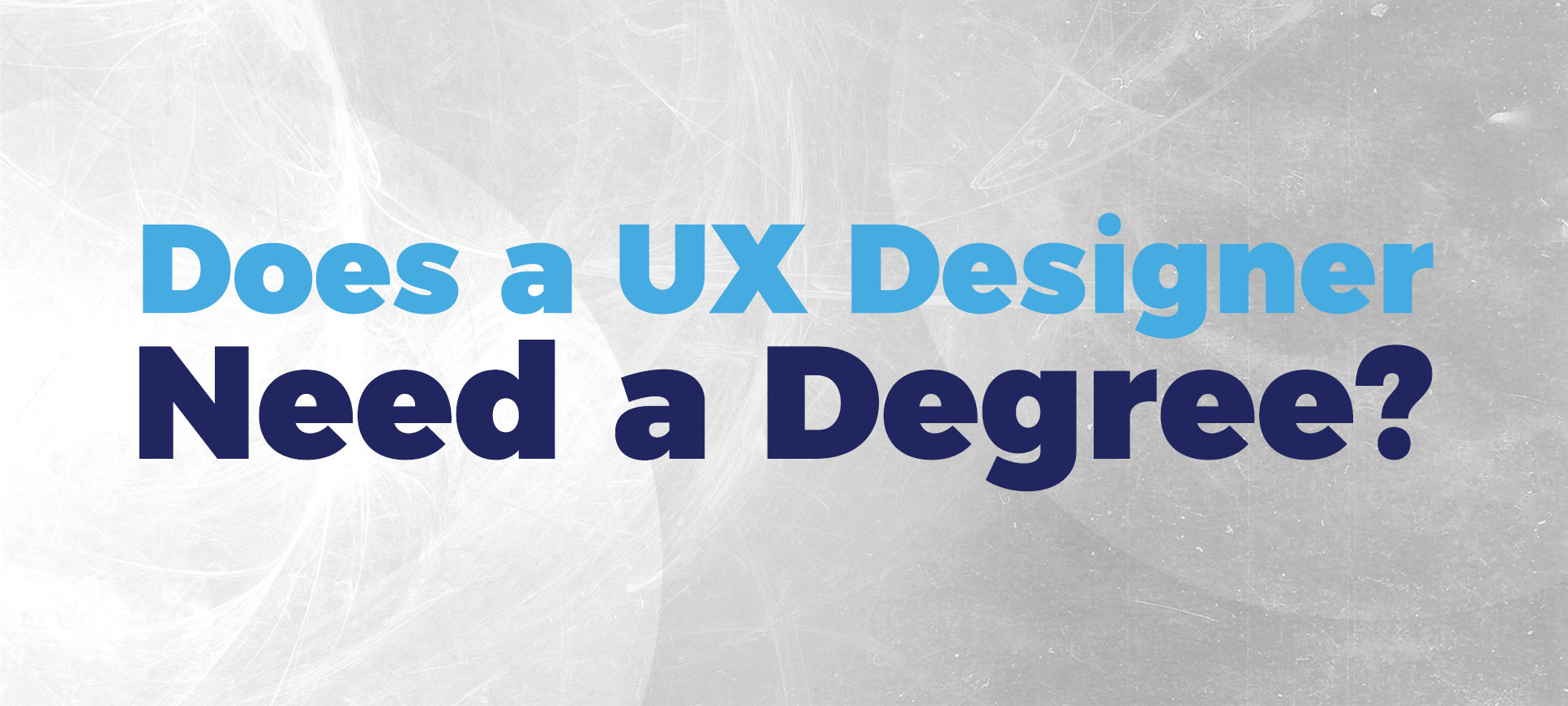 Does a UX Designer Need a Degree