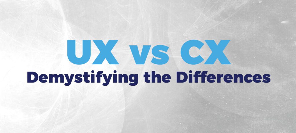 UX vs CX - Demystifying the Differences