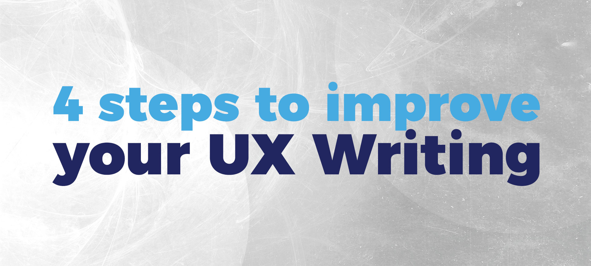 4 steps to improve your UX Writing