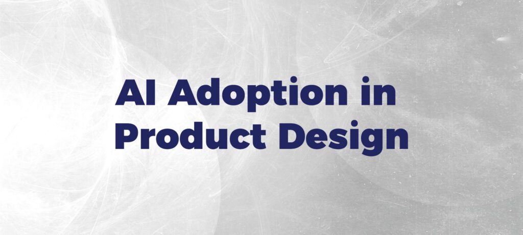 AI Adoption in Product Design